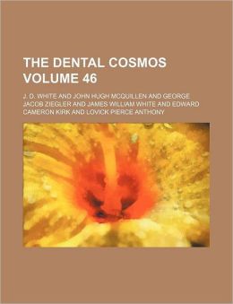 The Dental Cosmos Volume 46