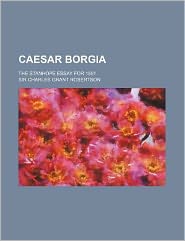Caesar Borgia; The Stanhope Essay for 1891