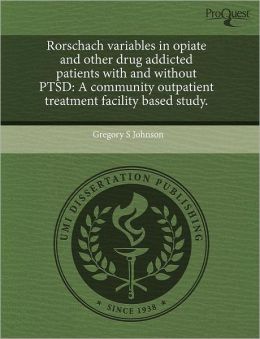 Rorschach Variables In Opiate And Other Drug Addicted Patients With And Without Ptsd