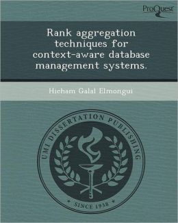 Rank aggregation techniques for context-aware database management systems.