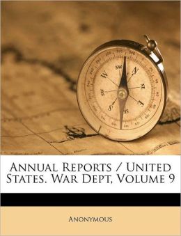 Annual Reports / United States. War Dept, Volume 9 Anonymous
