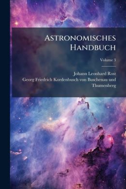 Astronomisches Handbuch, Volume 3
