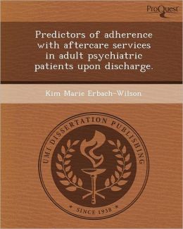 Predictors of adherence with aftercare services in adult psychiatric patients upon discharge.
