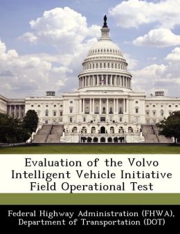 Evaluation of the Volvo Intelligent Vehicle Initiative Field Operational Test D Federal Highway Administration (FHWA)