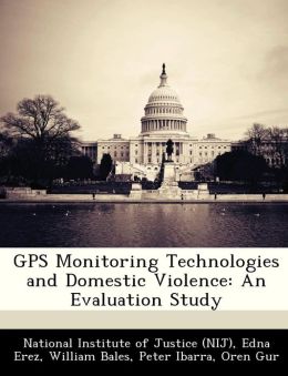 GPS Monitoring Technologies and Domestic Violence: An Evaluation Study
