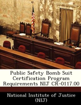 Public Safety Bomb Suit Certification Program Requirements NIJ CR-0117.00