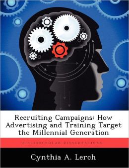 Recruiting Campaigns: How Advertising and Training Target the Millennial Generation