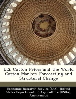 U.S. Cotton Prices and the World Cotton Market: Forecasting and Structural Change