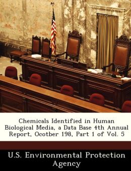 Chemicals Identified in Human Biological Media, a Data Base 4th Annual Report, Ocotber 198, Part 1 of Vol. 5