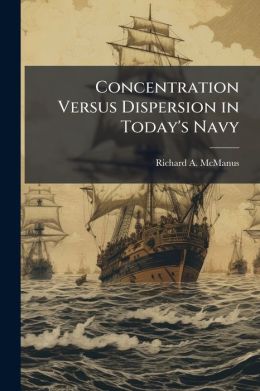 Concentration versus Dispersion in Today's Navy