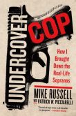 Book Cover Image. Title: Undercover Cop:  How I Brought Down the Real-Life Sopranos, Author: Mike Russell
