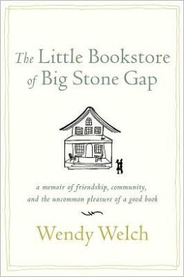 The Little Bookstore of Big Stone Gap: A Memoir of Friendship, Community, and the Uncommon Pleasure of a Good Book