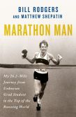 Book Cover Image. Title: Marathon Man:  My 26.2-Mile Journey from Unknown Grad Student to the Top of the Running World, Author: Bill Rodgers