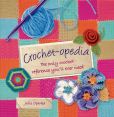 Book Cover Image. Title: Crochet-opedia:  The Only Crochet Reference You'll Ever Need, Author: Julie Oparka