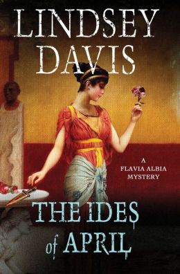 The Ides of April: A Flavia Albia Mystery (Flavia Albia Mysteries) Lindsey Davis