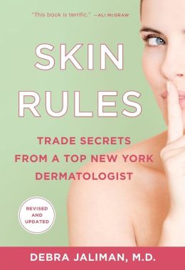 Skin Rules: Trade Secrets from a Top New York Dermatologist