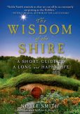 Book Cover Image. Title: The Wisdom of the Shire:  A Short Guide to a Long and Happy Life, Author: Noble Smith
