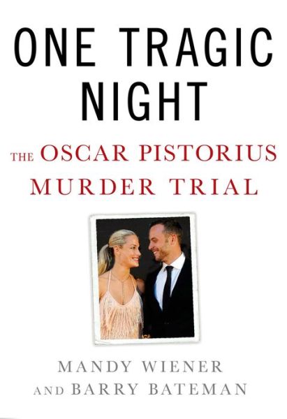 One Tragic Night: The Oscar Pistorius Murder Trial
