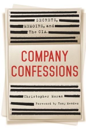 Company Confessions: Secrets, Memoirs and the CIA