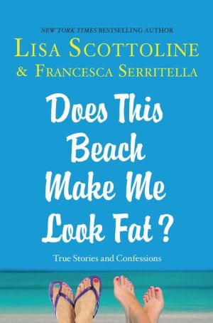 Does This Beach Make Me Look Fat?: True Stories and Confessions