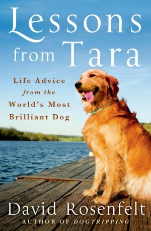 Lessons from Tara: Life Advice from the World's Most Brilliant Dog