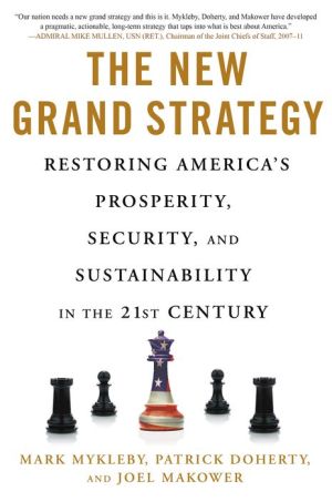 The New Grand Strategy: Why Military Might Is Not the Way to Prosperity, Security, and Sustainability