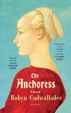 The Anchoress: A Novel