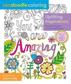 Zendoodle Coloring: Uplifting Inspirations: Quotable Sayings to Color and Display