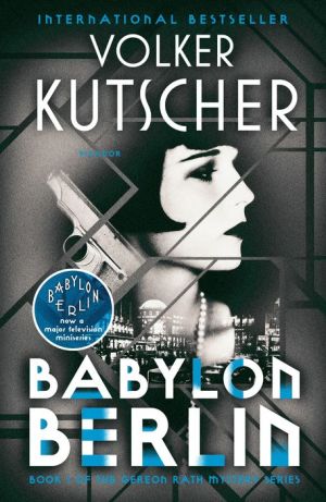 Book Babylon Berlin: Book 1 of the Gereon Rath Mystery Series