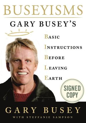 Book Buseyisms: Gary Busey's Basic Instructions Before Leaving Earth
