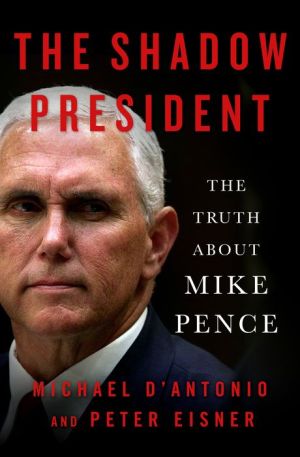 Book The Shadow President: The Truth About Mike Pence