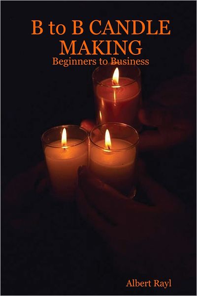 B to B Candle Making : Beginners To Business