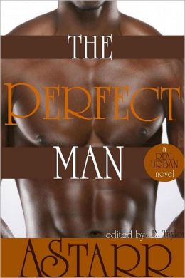 The Perfect Man: A Real Urban Novel