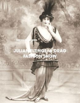 Julian Eltinge: A Drag Fashion Show