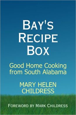 Bay's Recipe Box: Good Home Cooking from South Alabama