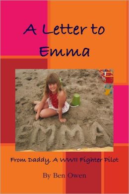 A Letter to Emma: From Daddy a WWII Fighter Pilot