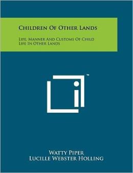 Children Of Other Lands: Life, Manner And Customs Of Child Life In Other Lands