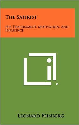 The Satirist: His Temperament, Motivation, And Influence