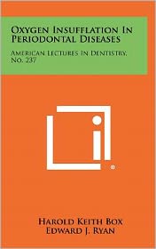Oxygen Insufflation In Periodontal Diseases: American Lectures In Dentistry, No. 237