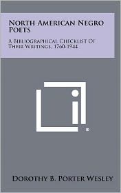 North American Negro Poets: A Bibliographical Checklist Of Their Writings, 1760-1944
