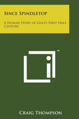 Since Spindletop: A Human Story Of Gulf's First Half Century