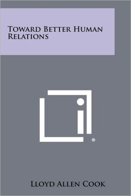 Toward Better Human Relations