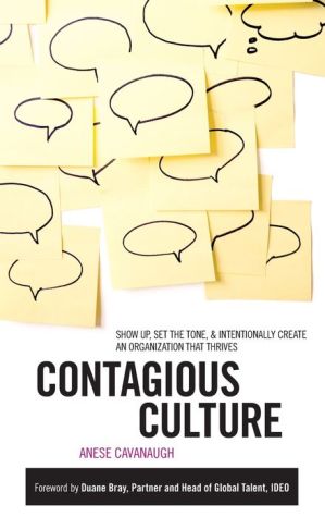 Contagious Culture: Show Up, Set the Tone, and Intentionally Create an Organization that Thrives