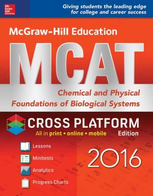 McGraw-Hill Education MCAT Chemical and Physical Foundations of Biological Systems 2016 Cross-Platform Prep Course