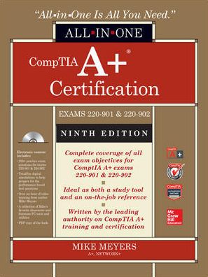 CompTIA A+ Certification All-in-One Exam Guide, Ninth Edition (Exams 220-901 & 220-902)