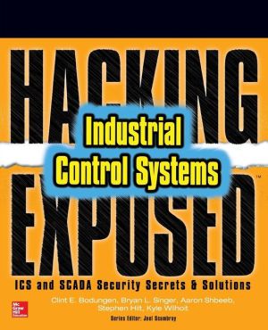 Hacking Exposed Industrial Control Systems: ICS and SCADA Security Secrets & Solutions