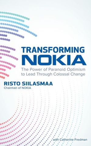 Book Transforming NOKIA: The Power of Paranoid Optimism to Lead Through Colossal Change