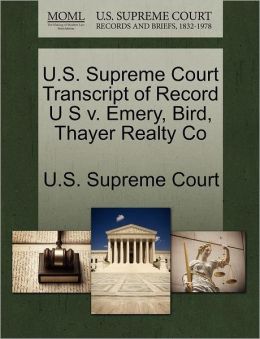 U.S. Supreme Court Transcript of Record U S v. Emery, Bird, Thayer Realty Co U.S. Supreme Court