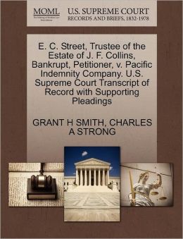 E. C. Street, Trustee Of The Estate Of J. F. Collins, Bankrupt, Petitioner, V. Pacific Indemnity Company. U.S. Supreme Court Transcript Of Record With Supporting Pleadings