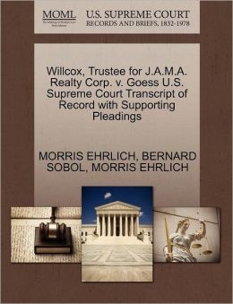 Willcox, Trustee for J.A.M.A. Realty Corp. v. Goess U.S. Supreme Court Transcript of Record with Supporting Pleadings MORRIS EHRLICH and BERNARD SOBOL